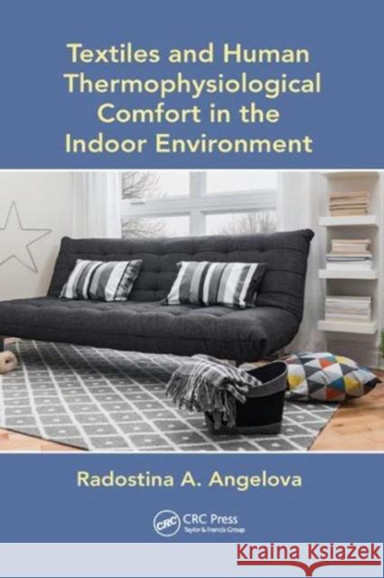 Textiles and Human Thermophysiological Comfort in the Indoor Environment Radostina A. Angelova 9781138893627