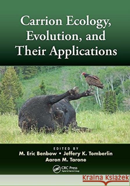 Carrion Ecology, Evolution, and Their Applications  9781138893849 