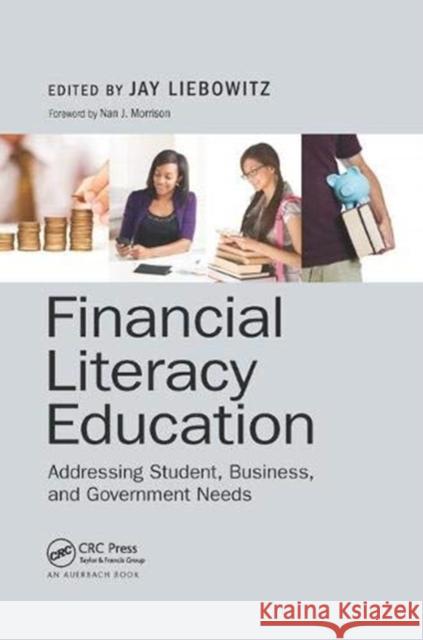 Financial Literacy Education: Addressing Student, Business, and Government Needs Jay Liebowitz 9781138893887 Auerbach Publications