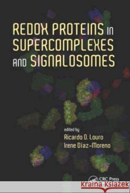 Redox Proteins in Supercomplexes and Signalosomes Ricardo O. Louro Irene Diaz-Moreno 9781138893986 CRC Press