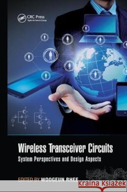 Wireless Transceiver Circuits: System Perspectives and Design Aspects Rhee, Woogeun 9781138894006