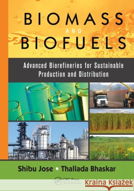 Biomass and Biofuels: Advanced Biorefineries for Sustainable Production and Distribution Shibu Jose Thallada Bhaskar 9781138894150 CRC Press