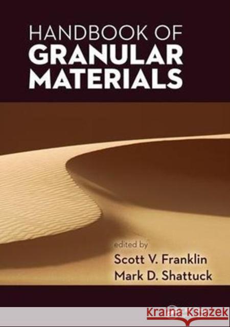 Handbook of Granular Materials Scott V. Franklin Mark D. Shattuck 9781138894204