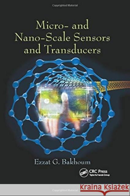 Micro- And Nano-Scale Sensors and Transducers Ezzat G. Bakhoum (University of West Flo   9781138894303 CRC Press