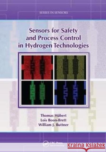 Sensors for Safety and Process Control in Hydrogen Technologies Hubert, Thomas (Federal Institute for Materials Research and Testing (Bam) Berlin Germany)|||Boon-Brett, Lois (European  9781138894341