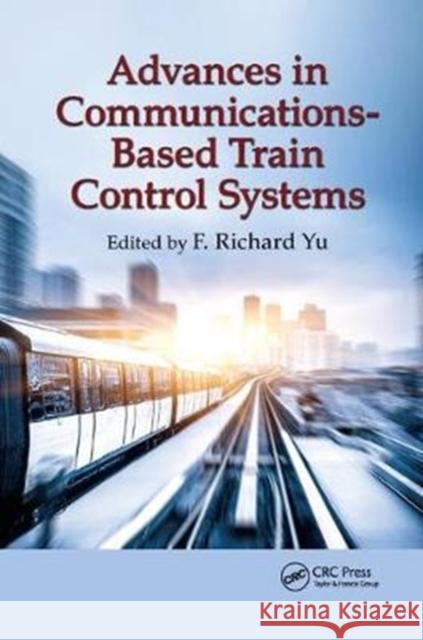 Advances in Communications-Based Train Control Systems  9781138894501 