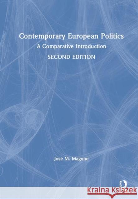 Contemporary European Politics: A Comparative Introduction Jose M. Magone 9781138894990 Routledge