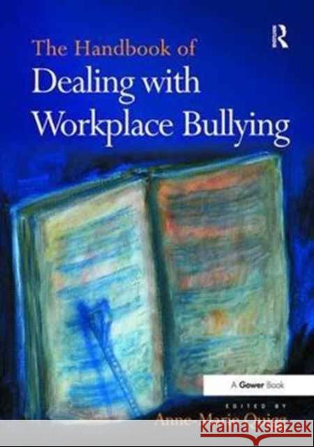 The Handbook of Dealing with Workplace Bullying Anne-Marie Quigg 9781138895058