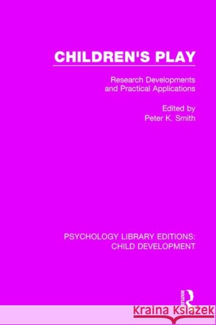 Children's Play: Research Developments and Practical Applications Peter K. Smith 9781138895119 Routledge