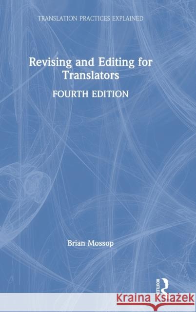 Revising and Editing for Translators: Fourth Edition Mossop, Brian 9781138895157 Routledge