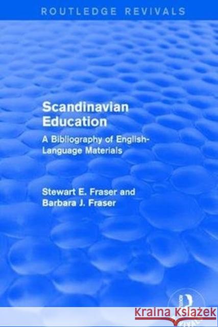 Scandinavian Education: A Bibliography of English- Language Materials Stewart E. Fraser Barbara J. Fraser 9781138895249 Routledge