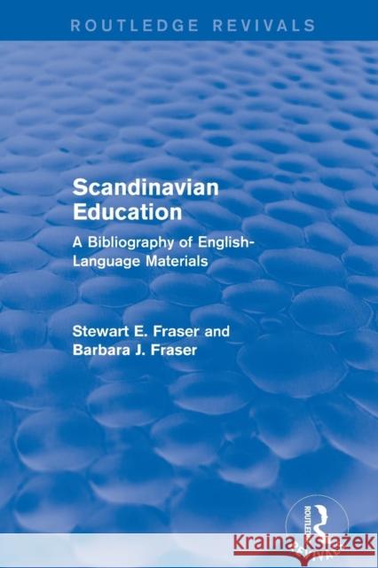 Scandinavian Education: A Bibliography of English- Language Materials Fraser, Stewart E. 9781138895256 Routledge