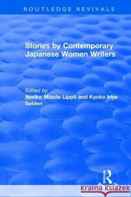 Revival: Stories by Contemporary Japanese Women Writers (1983) Noriko Mizuta Lippit Kyoko Iriye Selden 9781138895423