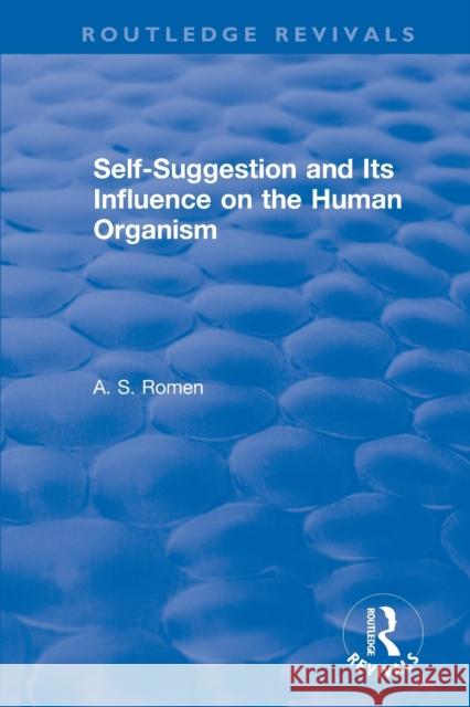 Self-Suggestion and Its Influence on the Human Organism A. S. Romen 9781138896574 Routledge
