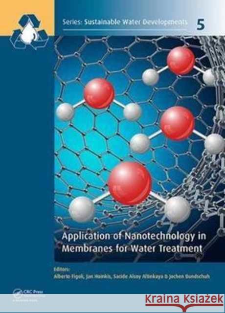 Application of Nanotechnology in Membranes for Water Treatment Alberto Figoli Jan Hoinkis Sacide Alsoy Altinkaya 9781138896581 CRC Press