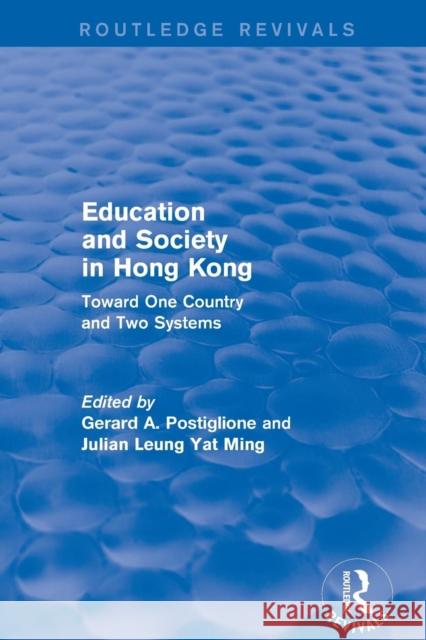 Education and Society in Hong Kong: Toward One Country and Two Systems Postiglione, Gerard A. 9781138896741 Routledge