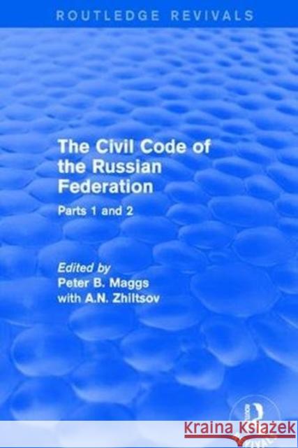 The Civil Code of the Russian Federation: Parts 1 and 2 Peter B. Maggs 9781138896857