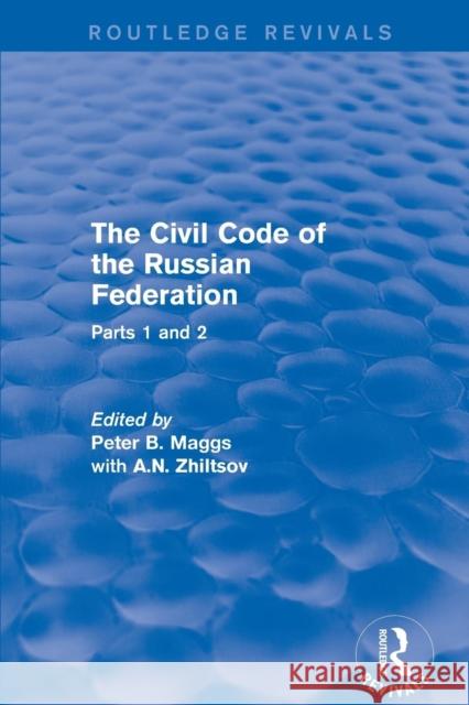The Civil Code of the Russian Federation: Parts 1 and 2 Peter B. Maggs 9781138896888 Routledge