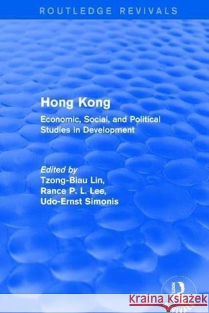 Hong Kong: Economic, Social, and Political Studies in Development, with a Comprehensive Bibliography Lin, Tzong-Biau 9781138896932