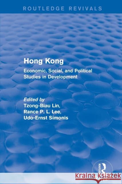 Hong Kong: Economic, Social, and Political Studies in Development, with a Comprehensive Bibliography Lin, Tzong-Biau 9781138896963