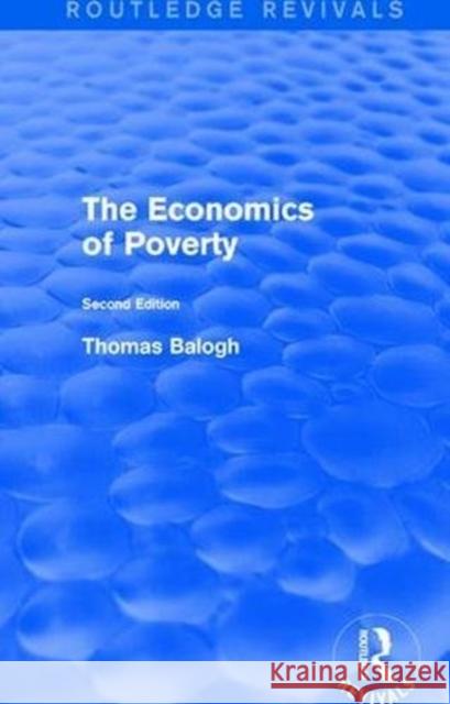 Revival: The Economics of Poverty (1974): Second Edition Thomas Balogh 9781138897083 Routledge