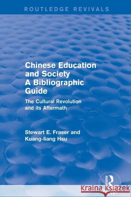 Chinese Education and Society A Bibliographic Guide: A Bibliographic Guide Fraser, Stewart E. 9781138897410 Routledge