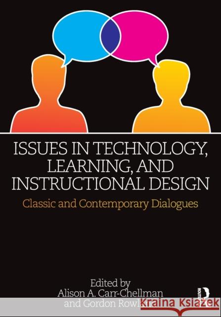 Issues in Technology, Learning, and Instructional Design: Classic and Contemporary Dialogues Carr-Chellman, Alison A. 9781138897892 Routledge