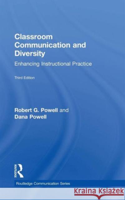 Classroom Communication and Diversity: Enhancing Instructional Practice Robert G. Powell Dana L. Powell 9781138897908 Routledge