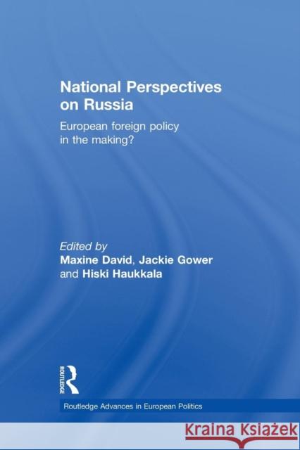 National Perspectives on Russia: European Foreign Policy in the Making? Maxine David Jackie Gower Hiski Haukkala 9781138898080 Routledge