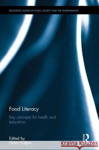 Food Literacy: Key Concepts for Health and Education Helen Vidgen   9781138898516 Taylor and Francis