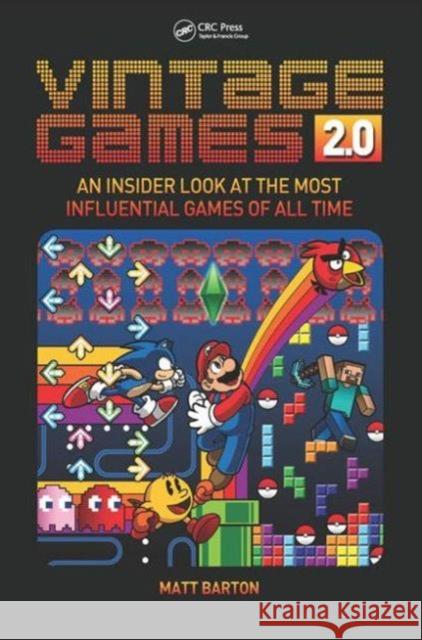 Vintage Games 2.0: An Insider Look at the Most Influential Games of All Time Barton, Matt 9781138899131