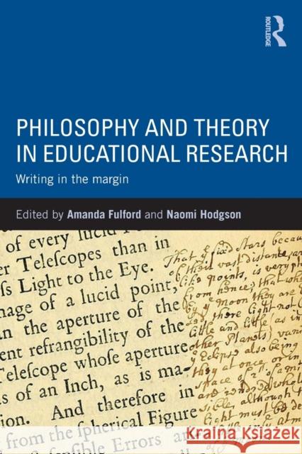 Philosophy and Theory in Educational Research: Writing in the margin Fulford, Amanda 9781138899186 Routledge