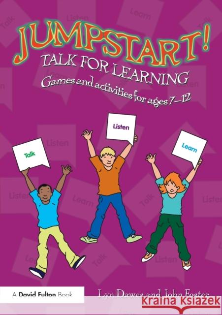 Jumpstart! Talk for Learning: Games and activities for ages 7-12 Dawes, Lyn 9781138899278 Routledge