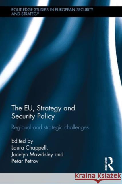 The Eu, Strategy and Security Policy: Regional and Strategic Challenges  9781138899483 Taylor & Francis Group