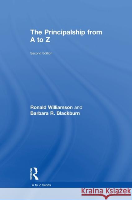 The Principalship from A to Z Ronald Williamson Barbara R. Blackburn  9781138899551 Taylor and Francis