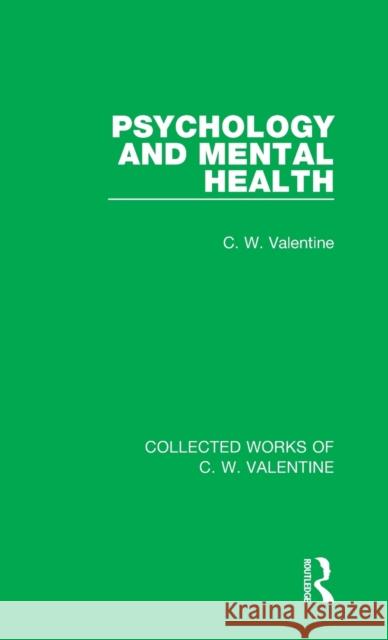 Psychology and Mental Health C. W. Valentine 9781138899636 Taylor & Francis Group