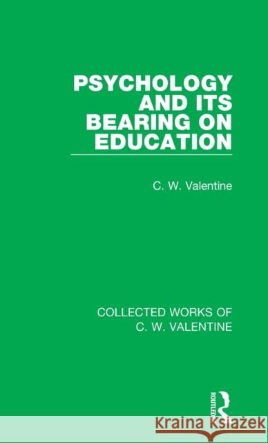 Psychology and Its Bearing on Education Valentine, C. W. 9781138899681 Taylor & Francis Group