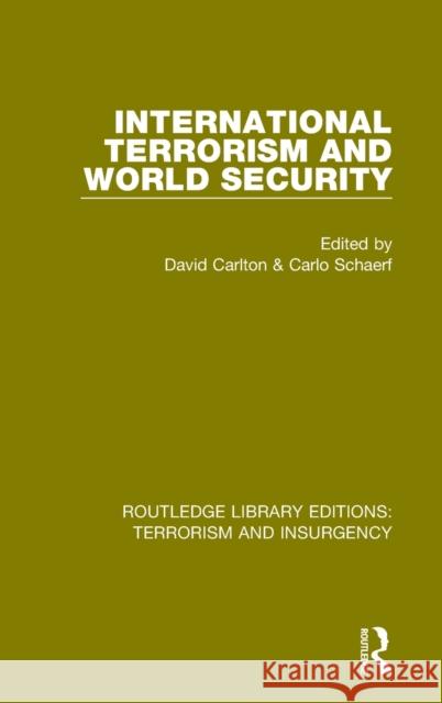 International Terrorism and World Security David Carlton Carlo Schaerf 9781138899773