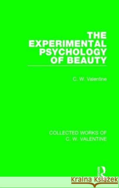 The Experimental Psychology of Beauty C. W. Valentine 9781138899827 Taylor & Francis Group