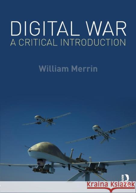 Digital War: A Critical Introduction William Merrin 9781138899872 Routledge