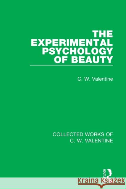 The Experimental Psychology of Beauty C. W. Valentine   9781138899889 Routledge