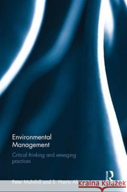 Environmental Management: Critical Thinking and Emerging Practices S. Harris Ali 9781138899933 Taylor & Francis Group