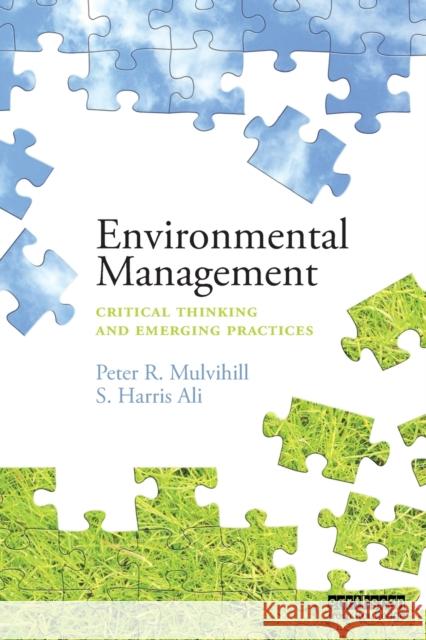 Environmental Management: Critical Thinking and Emerging Practices Peter Mulvihill 9781138899964