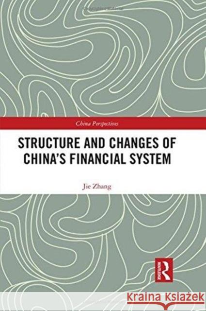 Structure and Changes of China's Financial System Jie Zhang 9781138900141 Routledge