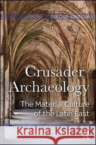 Crusader Archaeology: The Material Culture of the Latin East Adrian Boas 9781138900257 Routledge