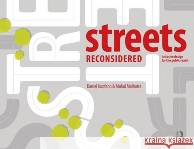 Streets Reconsidered: Inclusive Design for the Public Realm Daniel Iacofano 9781138900431 Taylor & Francis Group