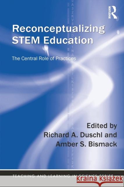 Reconceptualizing Stem Education: The Central Role of Practices  9781138901049 Taylor & Francis Group