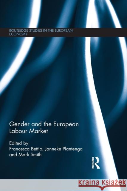 Gender and the European Labour Market Francesca Bettio Janneke Plantenga Mark Smith 9781138901285 Routledge