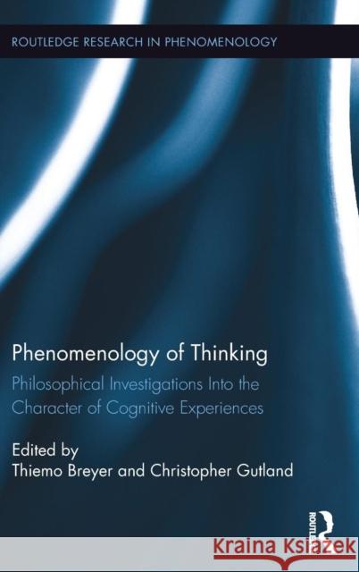 Phenomenology of Thinking: Philosophical Investigations Into the Character of Cognitive Experiences  9781138901704 Taylor & Francis Group