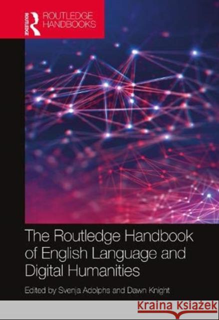 The Routledge Handbook of English Language and Digital Humanities Svenja Adolphs Dawn Knight 9781138901766 Routledge